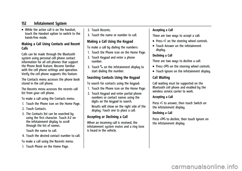 BUICK ENCORE 2021 Manual PDF Buick Encore Owner Manual (GMNA-Localizing-U.S./Canada-14607636) -
2021 - CRC - 8/18/20
152 Infotainment System
.While the active call is on the handset,
touch the Handset option to switch to the
hand BUICK ENCORE 2021 Manual PDF Buick Encore Owner Manual (GMNA-Localizing-U.S./Canada-14607636) -
2021 - CRC - 8/18/20
152 Infotainment System
.While the active call is on the handset,
touch the Handset option to switch to the
hand