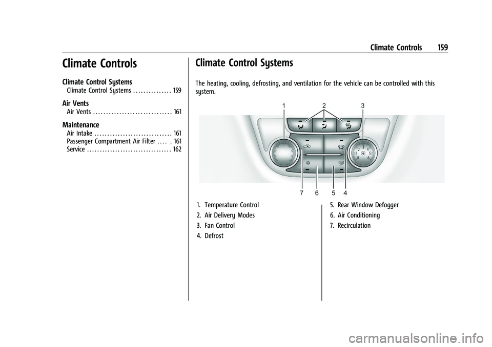 BUICK ENCORE 2021  Owners Manual Buick Encore Owner Manual (GMNA-Localizing-U.S./Canada-14607636) -
2021 - CRC - 8/18/20
Climate Controls 159
Climate Controls
Climate Control Systems
Climate Control Systems . . . . . . . . . . . . . 