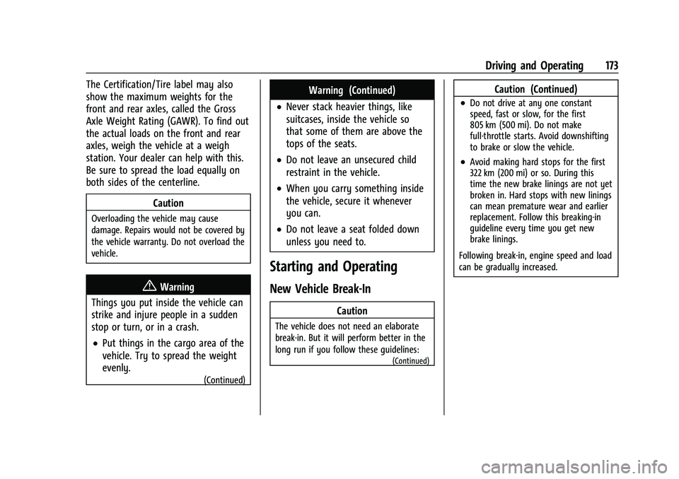 BUICK ENCORE 2021 User Guide Buick Encore Owner Manual (GMNA-Localizing-U.S./Canada-14607636) -
2021 - CRC - 8/18/20
Driving and Operating 173
The Certification/Tire label may also
show the maximum weights for the
front and rear 