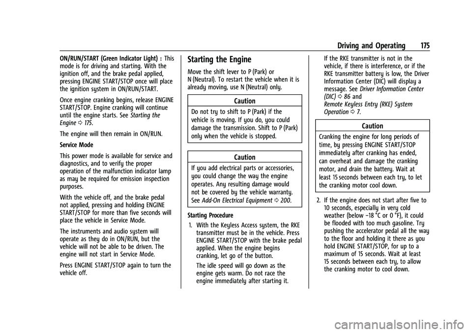 BUICK ENCORE 2021  Owners Manual Buick Encore Owner Manual (GMNA-Localizing-U.S./Canada-14607636) -
2021 - CRC - 8/18/20
Driving and Operating 175
ON/RUN/START (Green Indicator Light) :This
mode is for driving and starting. With the
