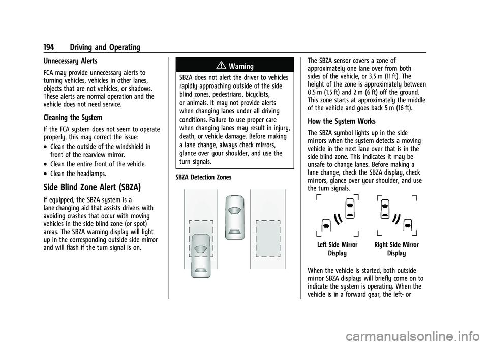 BUICK ENCORE 2021  Owners Manual Buick Encore Owner Manual (GMNA-Localizing-U.S./Canada-14607636) -
2021 - CRC - 8/18/20
194 Driving and Operating
Unnecessary Alerts
FCA may provide unnecessary alerts to
turning vehicles, vehicles in