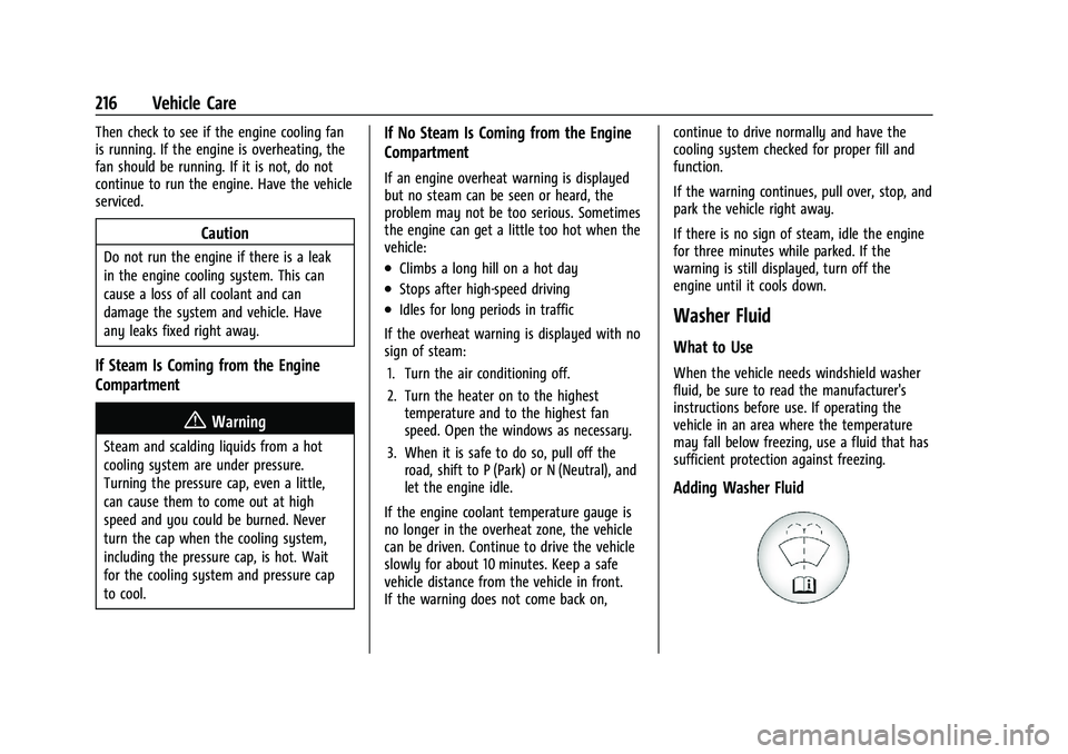 BUICK ENCORE 2021  Owners Manual Buick Encore Owner Manual (GMNA-Localizing-U.S./Canada-14607636) -
2021 - CRC - 8/18/20
216 Vehicle Care
Then check to see if the engine cooling fan
is running. If the engine is overheating, the
fan s