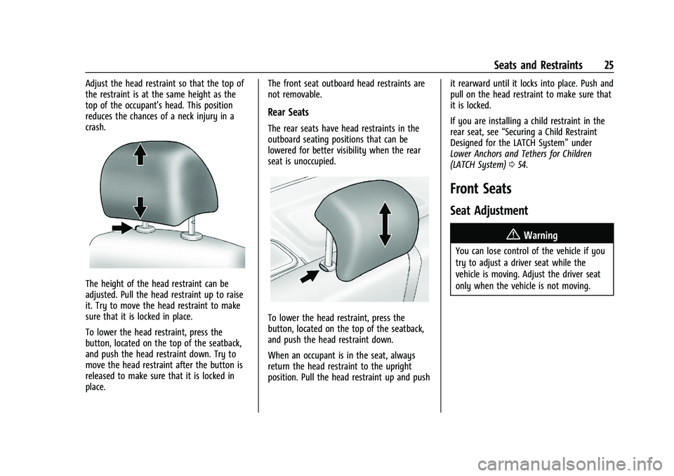 BUICK ENCORE 2021 Owners Guide Buick Encore Owner Manual (GMNA-Localizing-U.S./Canada-14607636) -
2021 - CRC - 8/18/20
Seats and Restraints 25
Adjust the head restraint so that the top of
the restraint is at the same height as the
