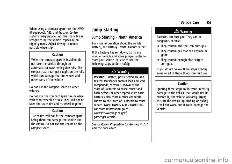 BUICK ENCORE 2021  Owners Manual Buick Encore Owner Manual (GMNA-Localizing-U.S./Canada-14607636) -
2021 - CRC - 8/18/20
Vehicle Care 253
When using a compact spare tire, the AWD
(if equipped), ABS, and Traction Control
systems may e