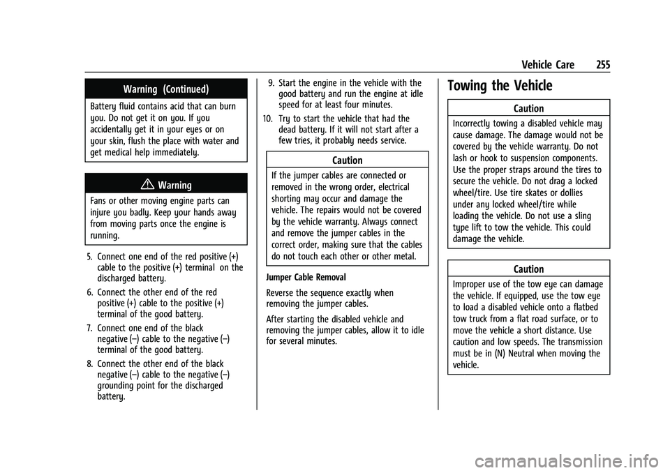 BUICK ENCORE 2021  Owners Manual Buick Encore Owner Manual (GMNA-Localizing-U.S./Canada-14607636) -
2021 - CRC - 8/18/20
Vehicle Care 255
Warning (Continued)
Battery fluid contains acid that can burn
you. Do not get it on you. If you