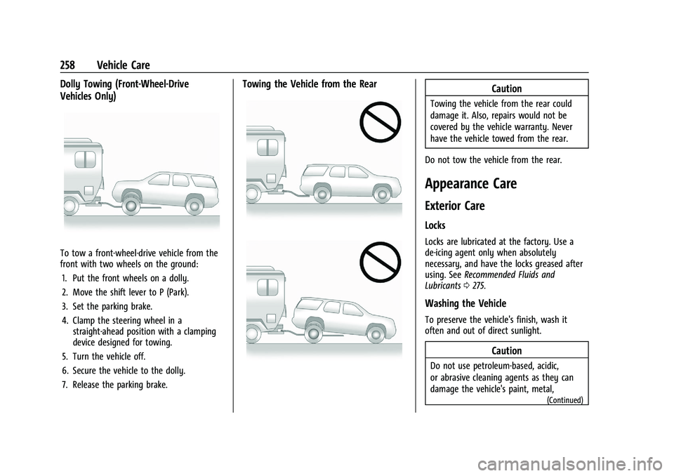 BUICK ENCORE 2021 Service Manual Buick Encore Owner Manual (GMNA-Localizing-U.S./Canada-14607636) -
2021 - CRC - 8/18/20
258 Vehicle Care
Dolly Towing (Front-Wheel-Drive
Vehicles Only)
To tow a front-wheel-drive vehicle from the
fron