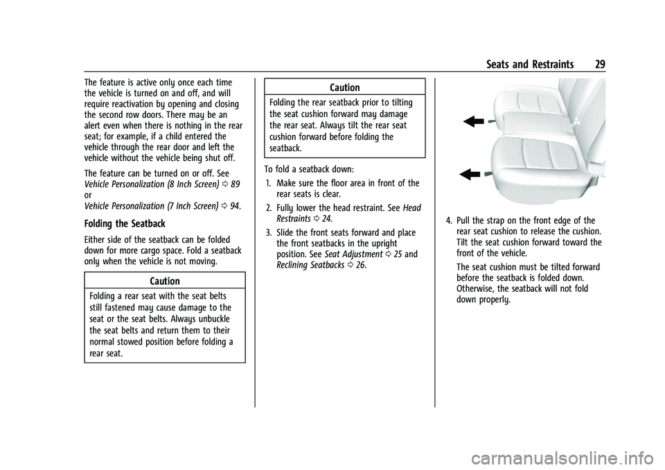 BUICK ENCORE 2021 Owners Guide Buick Encore Owner Manual (GMNA-Localizing-U.S./Canada-14607636) -
2021 - CRC - 8/18/20
Seats and Restraints 29
The feature is active only once each time
the vehicle is turned on and off, and will
req