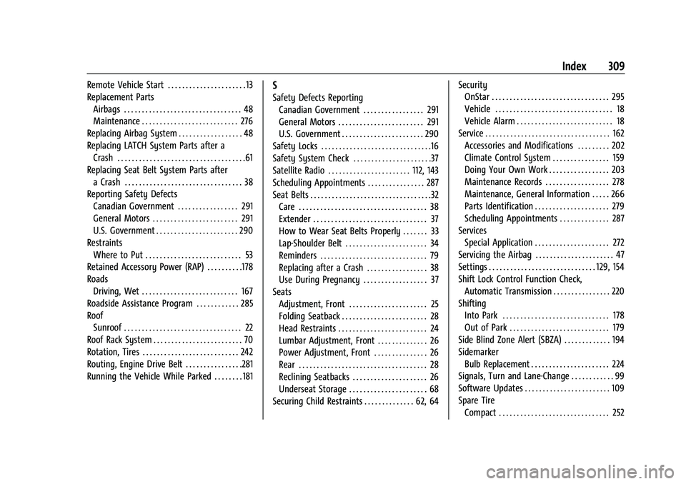 BUICK ENCORE 2021  Owners Manual Buick Encore Owner Manual (GMNA-Localizing-U.S./Canada-14607636) -
2021 - CRC - 8/18/20
Index 309
Remote Vehicle Start . . . . . . . . . . . . . . . . . . . . . . 13
Replacement PartsAirbags . . . . .