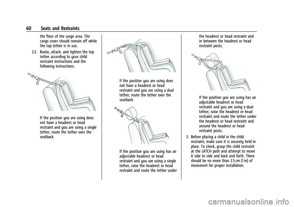 BUICK ENCORE 2021  Owners Manual Buick Encore Owner Manual (GMNA-Localizing-U.S./Canada-14607636) -
2021 - CRC - 8/18/20
60 Seats and Restraints
the floor of the cargo area. The
cargo cover should remain off while
the top tether is i