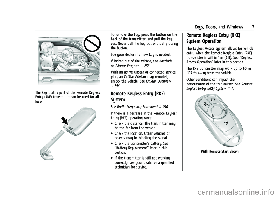 BUICK ENCORE 2021  Owners Manual Buick Encore Owner Manual (GMNA-Localizing-U.S./Canada-14607636) -
2021 - CRC - 8/18/20
Keys, Doors, and Windows 7
The key that is part of the Remote Keyless
Entry (RKE) transmitter can be used for al