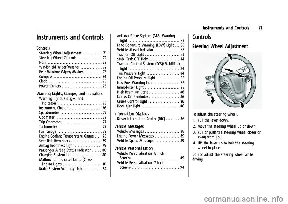 BUICK ENCORE 2021  Owners Manual Buick Encore Owner Manual (GMNA-Localizing-U.S./Canada-14607636) -
2021 - CRC - 8/18/20
Instruments and Controls 71
Instruments and Controls
Controls
Steering Wheel Adjustment . . . . . . . . . . . . 