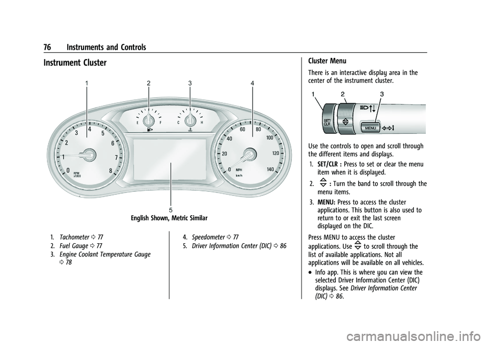 BUICK ENCORE 2021  Owners Manual Buick Encore Owner Manual (GMNA-Localizing-U.S./Canada-14607636) -
2021 - CRC - 8/18/20
76 Instruments and Controls
Instrument Cluster
English Shown, Metric Similar
1.Tachometer 077
2. Fuel Gauge 077
