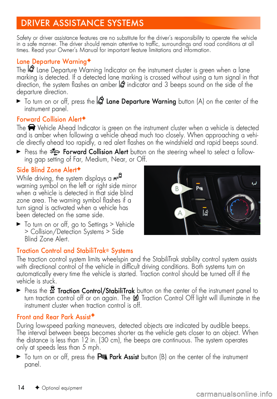 BUICK ENCORE 2021 Get To Know Guide 14F Optional equipment
Safety or driver assistance features are no substitute for the driver’s responsibility to operate the vehicle in a safe manner. The driver should remain attentive to tra BUICK ENCORE 2021 Get To Know Guide 14F Optional equipment
Safety or driver assistance features are no substitute for the driver’s responsibility to operate the vehicle in a safe manner. The driver should remain attentive to tra