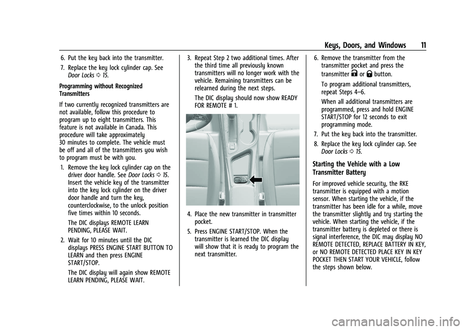BUICK ENCORE GX 2021  Owners Manual Buick Encore GX Owner Manual (GMNA-Localizing-U.S./Canada/Mexico-
14608036) - 2021 - CRC - 9/21/20
Keys, Doors, and Windows 11
6. Put the key back into the transmitter.
7. Replace the key lock cylinde
