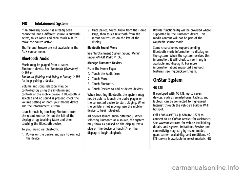 BUICK ENCORE GX 2021  Owners Manual Buick Encore GX Owner Manual (GMNA-Localizing-U.S./Canada/Mexico-
14608036) - 2021 - CRC - 9/21/20
140 Infotainment System
If an auxiliary device has already been
connected, but a different source is 