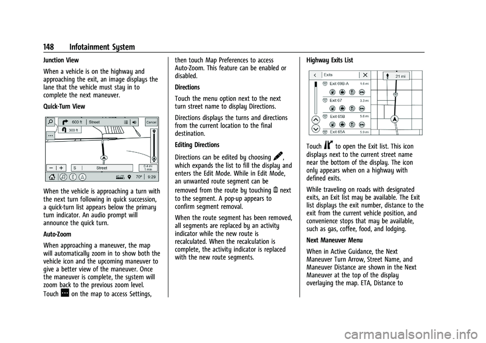BUICK ENCORE GX 2021  Owners Manual Buick Encore GX Owner Manual (GMNA-Localizing-U.S./Canada/Mexico-
14608036) - 2021 - CRC - 9/21/20
148 Infotainment System
Junction View
When a vehicle is on the highway and
approaching the exit, an i