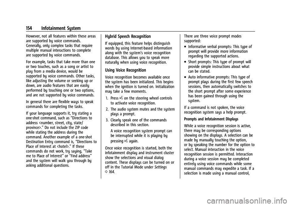 BUICK ENCORE GX 2021  Owners Manual Buick Encore GX Owner Manual (GMNA-Localizing-U.S./Canada/Mexico-
14608036) - 2021 - CRC - 9/21/20
154 Infotainment System
However, not all features within these areas
are supported by voice commands.