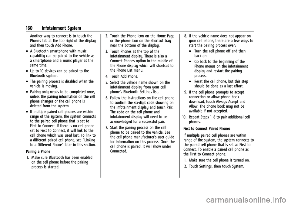 BUICK ENCORE GX 2021 Owners Manual Buick Encore GX Owner Manual (GMNA-Localizing-U.S./Canada/Mexico-
14608036) - 2021 - CRC - 9/21/20
160 Infotainment System
Another way to connect is to touch the
Phones tab at the top right of the dis BUICK ENCORE GX 2021 Owners Manual Buick Encore GX Owner Manual (GMNA-Localizing-U.S./Canada/Mexico-
14608036) - 2021 - CRC - 9/21/20
160 Infotainment System
Another way to connect is to touch the
Phones tab at the top right of the dis