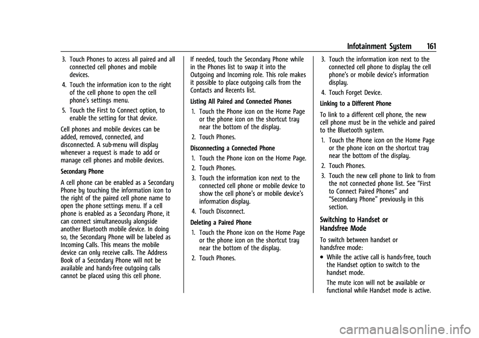 BUICK ENCORE GX 2021 Owners Manual Buick Encore GX Owner Manual (GMNA-Localizing-U.S./Canada/Mexico-
14608036) - 2021 - CRC - 9/21/20
Infotainment System 161
3. Touch Phones to access all paired and allconnected cell phones and mobile
BUICK ENCORE GX 2021 Owners Manual Buick Encore GX Owner Manual (GMNA-Localizing-U.S./Canada/Mexico-
14608036) - 2021 - CRC - 9/21/20
Infotainment System 161
3. Touch Phones to access all paired and allconnected cell phones and mobile