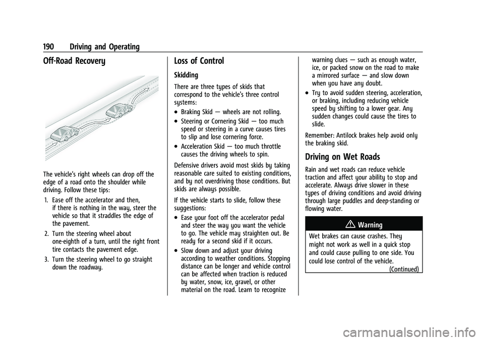 BUICK ENCORE GX 2021 User Guide Buick Encore GX Owner Manual (GMNA-Localizing-U.S./Canada/Mexico-
14608036) - 2021 - CRC - 9/21/20
190 Driving and Operating
Off-Road Recovery
The vehicle's right wheels can drop off the
edge of a BUICK ENCORE GX 2021 User Guide Buick Encore GX Owner Manual (GMNA-Localizing-U.S./Canada/Mexico-
14608036) - 2021 - CRC - 9/21/20
190 Driving and Operating
Off-Road Recovery
The vehicle's right wheels can drop off the
edge of a