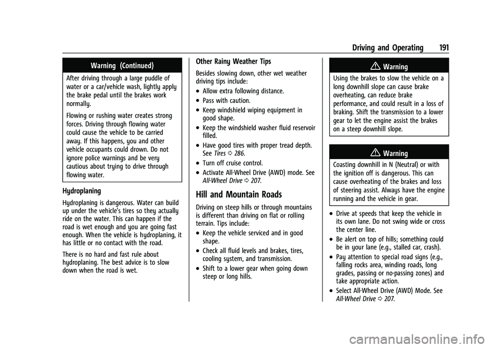 BUICK ENCORE GX 2021  Owners Manual Buick Encore GX Owner Manual (GMNA-Localizing-U.S./Canada/Mexico-
14608036) - 2021 - CRC - 9/21/20
Driving and Operating 191
Warning (Continued)
After driving through a large puddle of
water or a car/