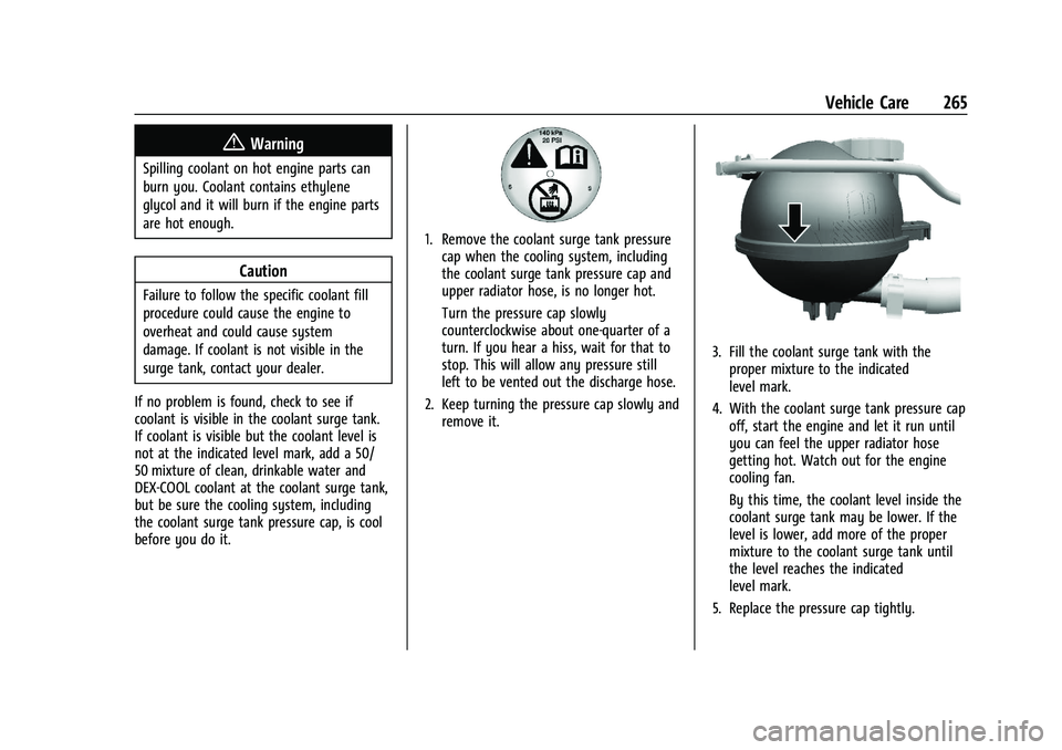 BUICK ENCORE GX 2021  Owners Manual Buick Encore GX Owner Manual (GMNA-Localizing-U.S./Canada/Mexico-
14608036) - 2021 - CRC - 9/21/20
Vehicle Care 265
{Warning
Spilling coolant on hot engine parts can
burn you. Coolant contains ethylen
