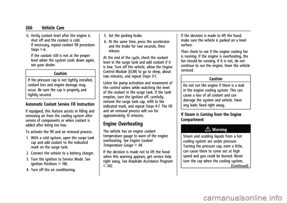 BUICK ENCORE GX 2021  Owners Manual Buick Encore GX Owner Manual (GMNA-Localizing-U.S./Canada/Mexico-
14608036) - 2021 - CRC - 9/21/20
266 Vehicle Care
6. Verify coolant level after the engine isshut off and the coolant is cold.
If nece