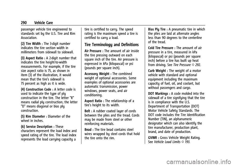 BUICK ENCORE GX 2021  Owners Manual Buick Encore GX Owner Manual (GMNA-Localizing-U.S./Canada/Mexico-
14608036) - 2021 - CRC - 9/21/20
290 Vehicle Care
passenger vehicle tire engineered to
standards set by the U.S. Tire and Rim
Associat