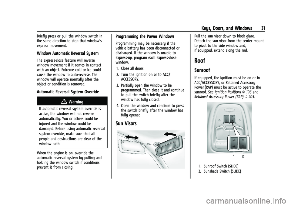 BUICK ENCORE GX 2021  Owners Manual Buick Encore GX Owner Manual (GMNA-Localizing-U.S./Canada/Mexico-
14608036) - 2021 - CRC - 9/21/20
Keys, Doors, and Windows 31
Briefly press or pull the window switch in
the same direction to stop tha