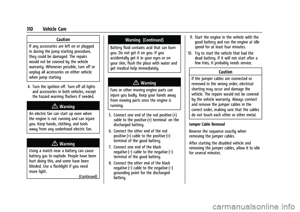 BUICK ENCORE GX 2021  Owners Manual Buick Encore GX Owner Manual (GMNA-Localizing-U.S./Canada/Mexico-
14608036) - 2021 - CRC - 9/21/20
310 Vehicle Care
Caution
If any accessories are left on or plugged
in during the jump starting proced