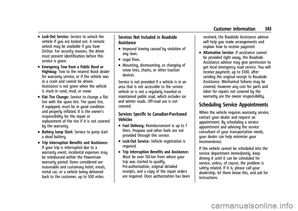 BUICK ENCORE GX 2021  Owners Manual Buick Encore GX Owner Manual (GMNA-Localizing-U.S./Canada/Mexico-
14608036) - 2021 - CRC - 9/21/20
Customer Information 343
.Lock-Out Service:Service to unlock the
vehicle if you are locked out. A rem