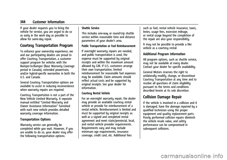 BUICK ENCORE GX 2021  Owners Manual Buick Encore GX Owner Manual (GMNA-Localizing-U.S./Canada/Mexico-
14608036) - 2021 - CRC - 9/21/20
344 Customer Information
If your dealer requests you to bring the
vehicle for service, you are urged 