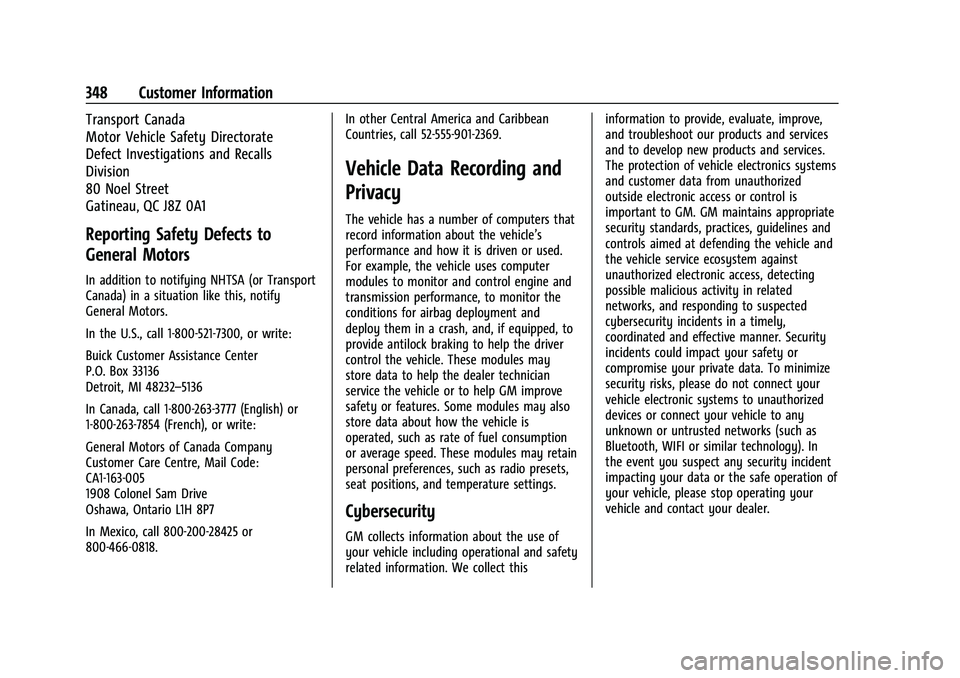 BUICK ENCORE GX 2021  Owners Manual Buick Encore GX Owner Manual (GMNA-Localizing-U.S./Canada/Mexico-
14608036) - 2021 - CRC - 9/21/20
348 Customer Information
Transport Canada
Motor Vehicle Safety Directorate
Defect Investigations and 