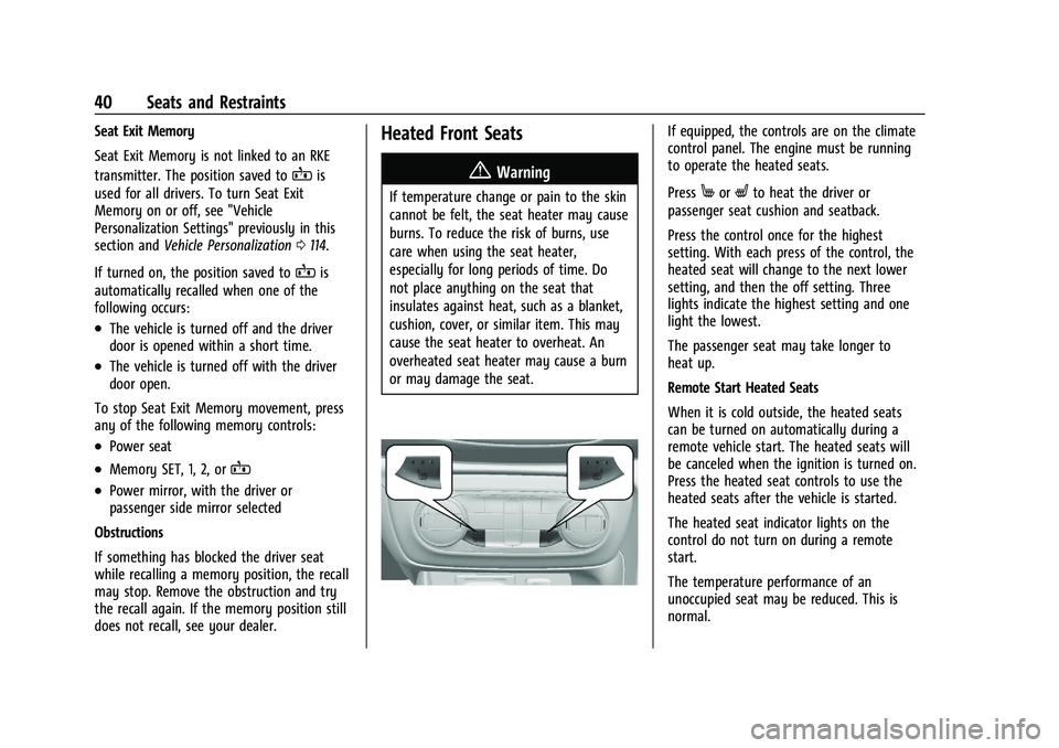 BUICK ENCORE GX 2021  Owners Manual Buick Encore GX Owner Manual (GMNA-Localizing-U.S./Canada/Mexico-
14608036) - 2021 - CRC - 9/21/20
40 Seats and Restraints
Seat Exit Memory
Seat Exit Memory is not linked to an RKE
transmitter. The po