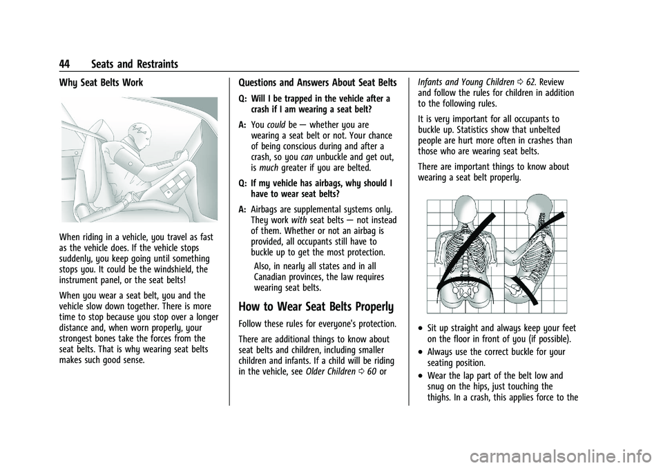 BUICK ENCORE GX 2021  Owners Manual Buick Encore GX Owner Manual (GMNA-Localizing-U.S./Canada/Mexico-
14608036) - 2021 - CRC - 9/21/20
44 Seats and Restraints
Why Seat Belts Work
When riding in a vehicle, you travel as fast
as the vehic