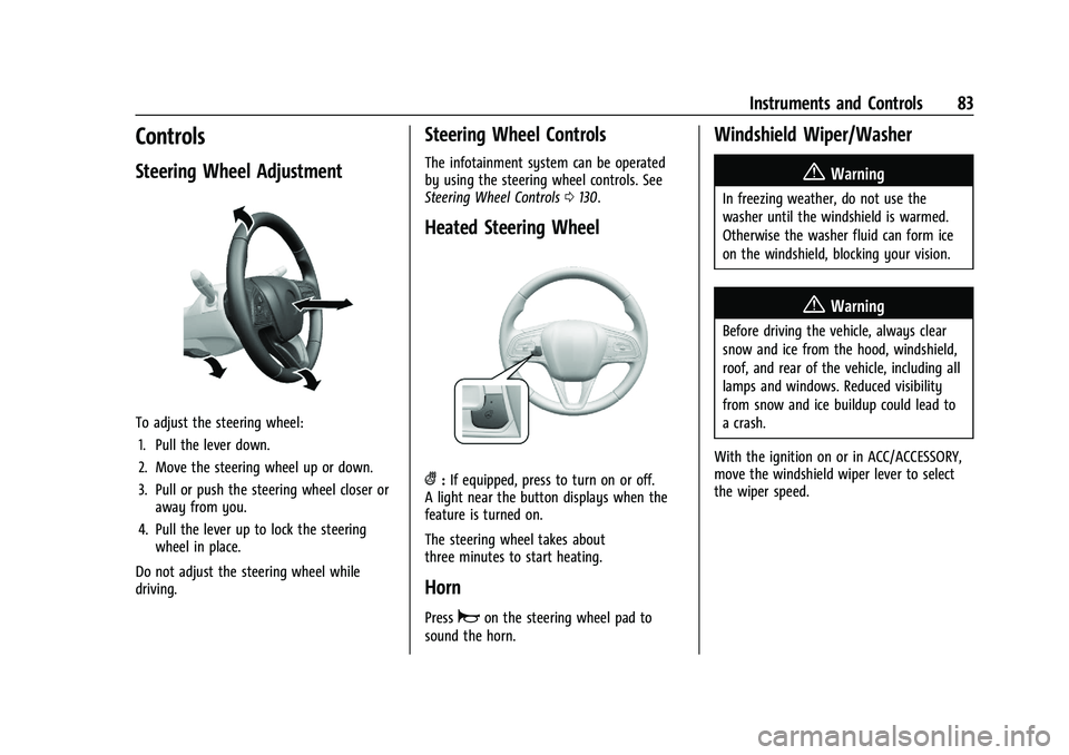 BUICK ENCORE GX 2021  Owners Manual Buick Encore GX Owner Manual (GMNA-Localizing-U.S./Canada/Mexico-
14608036) - 2021 - CRC - 9/21/20
Instruments and Controls 83
Controls
Steering Wheel Adjustment
To adjust the steering wheel:1. Pull t