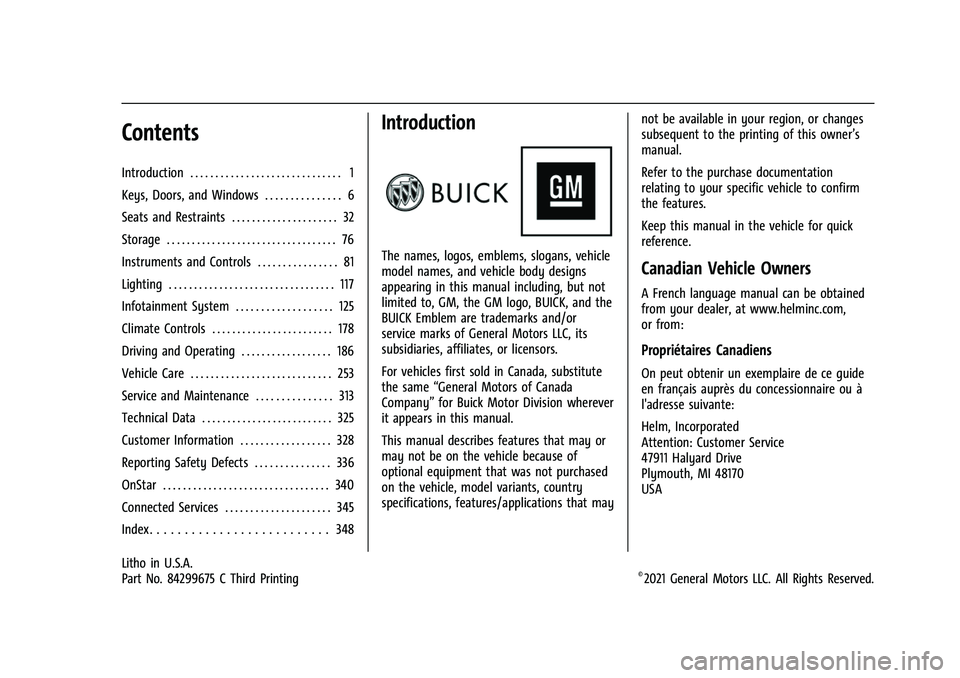 BUICK ENVISION 2021  Owners Manual Buick E2UB-N Owner Manual (GMNA-Localizing-U.S./Canada/Mexico-
14583509) - 2021 - CRC - 3/10/21
Contents
Introduction . . . . . . . . . . . . . . . . . . . . . . . . . . . . . . 1
Keys, Doors, and Win