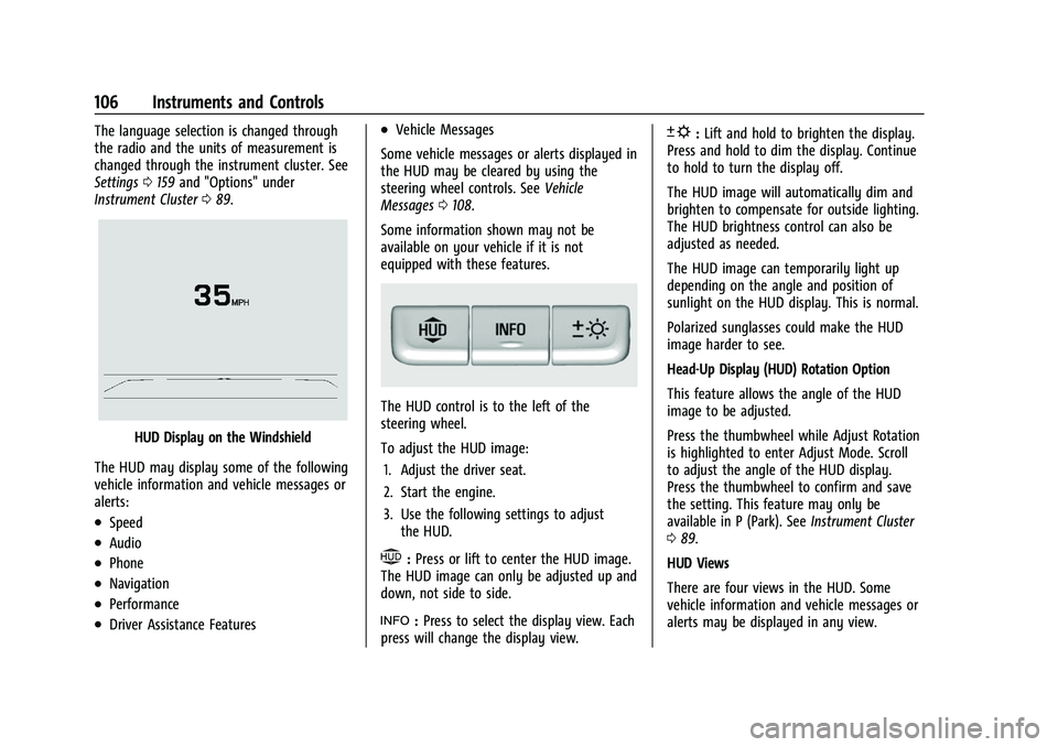 BUICK ENVISION 2021 Owners Guide Buick E2UB-N Owner Manual (GMNA-Localizing-U.S./Canada/Mexico-
14583509) - 2021 - CRC - 1/8/21
106 Instruments and Controls
The language selection is changed through
the radio and the units of measure BUICK ENVISION 2021 Owners Guide Buick E2UB-N Owner Manual (GMNA-Localizing-U.S./Canada/Mexico-
14583509) - 2021 - CRC - 1/8/21
106 Instruments and Controls
The language selection is changed through
the radio and the units of measure