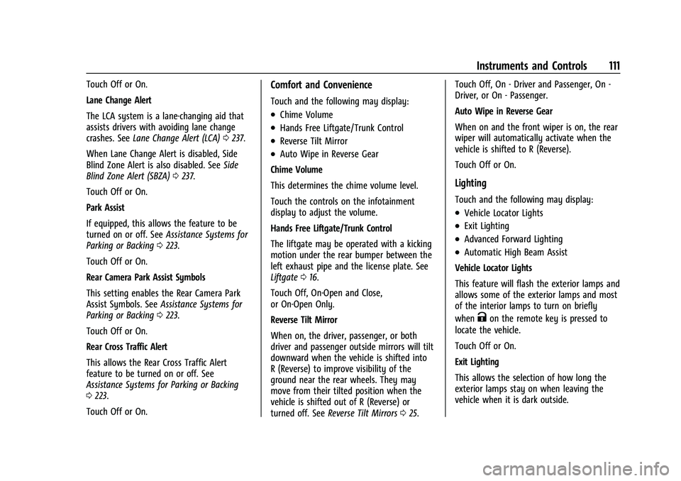 BUICK ENVISION 2021  Owners Manual Buick E2UB-N Owner Manual (GMNA-Localizing-U.S./Canada/Mexico-
14583509) - 2021 - CRC - 1/8/21
Instruments and Controls 111
Touch Off or On.
Lane Change Alert
The LCA system is a lane-changing aid tha