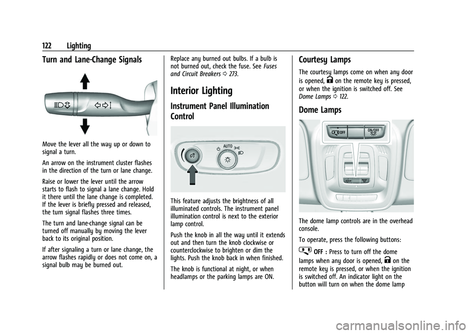 BUICK ENVISION 2021  Owners Manual Buick E2UB-N Owner Manual (GMNA-Localizing-U.S./Canada/Mexico-
14583509) - 2021 - CRC - 1/8/21
122 Lighting
Turn and Lane-Change Signals
Move the lever all the way up or down to
signal a turn.
An arro