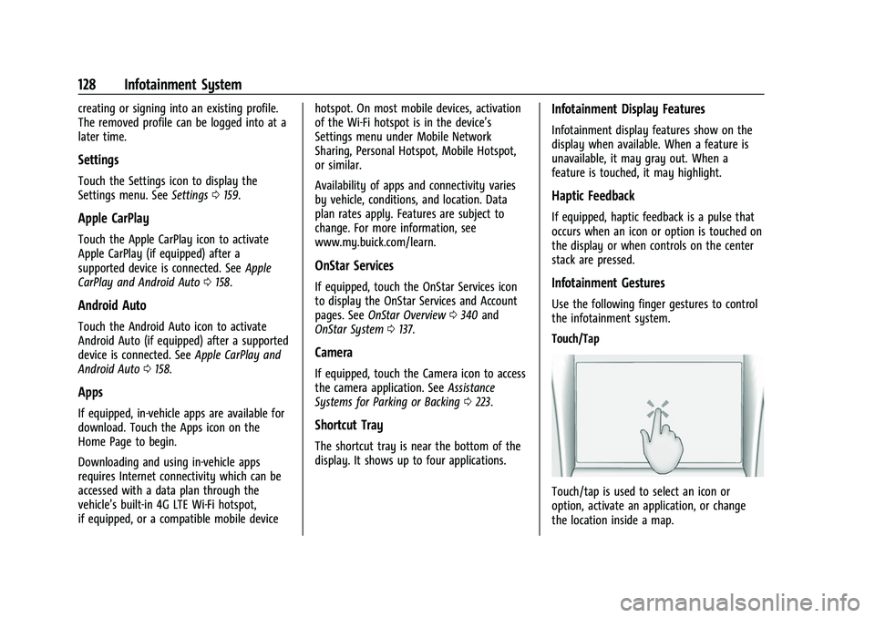 BUICK ENVISION 2021 Owners Manual Buick E2UB-N Owner Manual (GMNA-Localizing-U.S./Canada/Mexico-
14583509) - 2021 - CRC - 1/8/21
128 Infotainment System
creating or signing into an existing profile.
The removed profile can be logged i BUICK ENVISION 2021 Owners Manual Buick E2UB-N Owner Manual (GMNA-Localizing-U.S./Canada/Mexico-
14583509) - 2021 - CRC - 1/8/21
128 Infotainment System
creating or signing into an existing profile.
The removed profile can be logged i