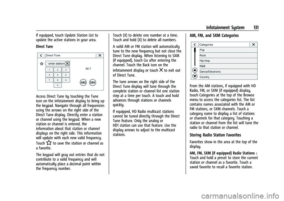 BUICK ENVISION 2021 Owners Manual Buick E2UB-N Owner Manual (GMNA-Localizing-U.S./Canada/Mexico-
14583509) - 2021 - CRC - 1/8/21
Infotainment System 131
If equipped, touch Update Station List to
update the active stations in your area BUICK ENVISION 2021 Owners Manual Buick E2UB-N Owner Manual (GMNA-Localizing-U.S./Canada/Mexico-
14583509) - 2021 - CRC - 1/8/21
Infotainment System 131
If equipped, touch Update Station List to
update the active stations in your area