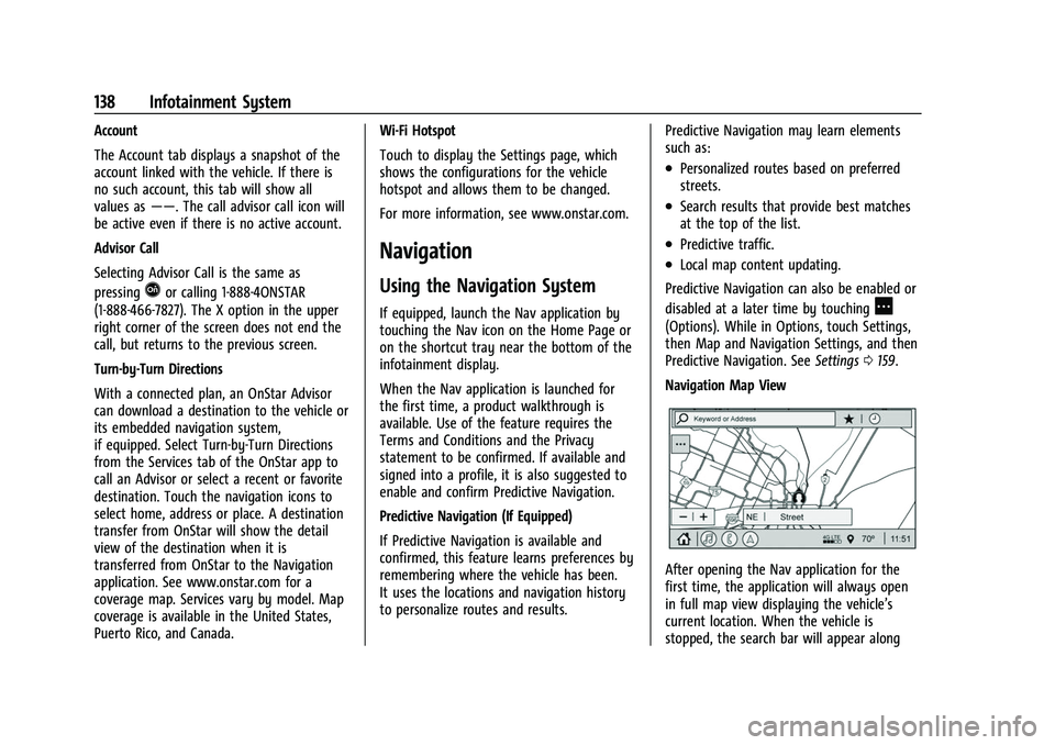 BUICK ENVISION 2021 Owners Manual Buick E2UB-N Owner Manual (GMNA-Localizing-U.S./Canada/Mexico-
14583509) - 2021 - CRC - 1/8/21
138 Infotainment System
Account
The Account tab displays a snapshot of the
account linked with the vehicl BUICK ENVISION 2021 Owners Manual Buick E2UB-N Owner Manual (GMNA-Localizing-U.S./Canada/Mexico-
14583509) - 2021 - CRC - 1/8/21
138 Infotainment System
Account
The Account tab displays a snapshot of the
account linked with the vehicl