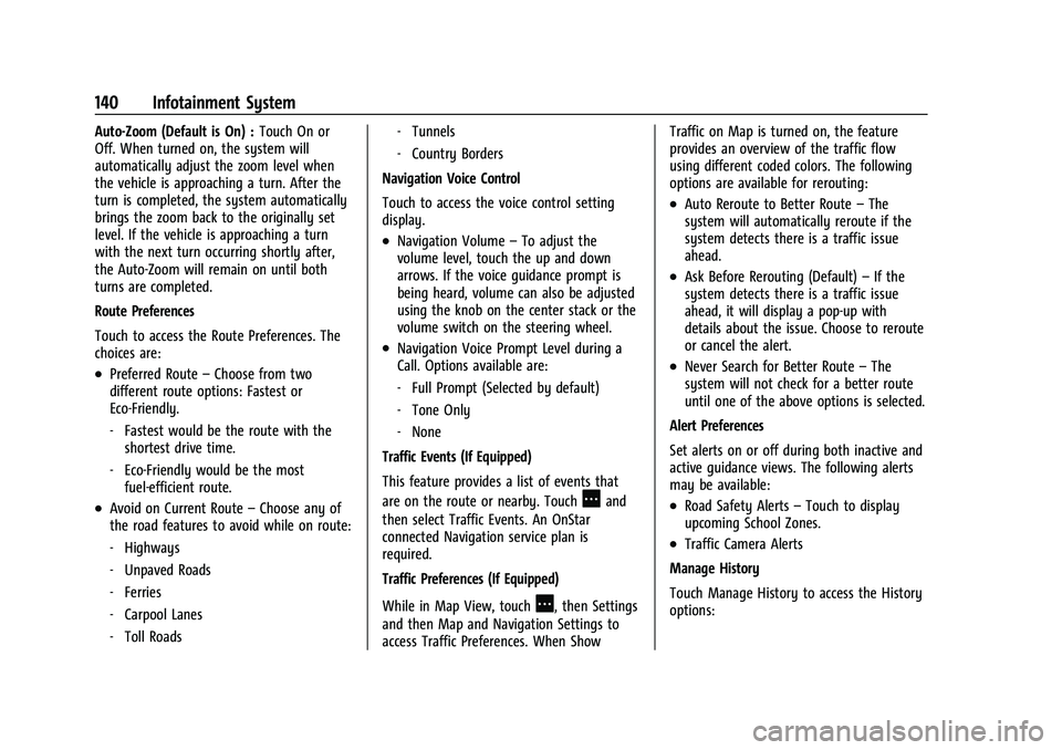 BUICK ENVISION 2021 Owners Manual Buick E2UB-N Owner Manual (GMNA-Localizing-U.S./Canada/Mexico-
14583509) - 2021 - CRC - 1/8/21
140 Infotainment System
Auto-Zoom (Default is On) :Touch On or
Off. When turned on, the system will
autom BUICK ENVISION 2021 Owners Manual Buick E2UB-N Owner Manual (GMNA-Localizing-U.S./Canada/Mexico-
14583509) - 2021 - CRC - 1/8/21
140 Infotainment System
Auto-Zoom (Default is On) :Touch On or
Off. When turned on, the system will
autom