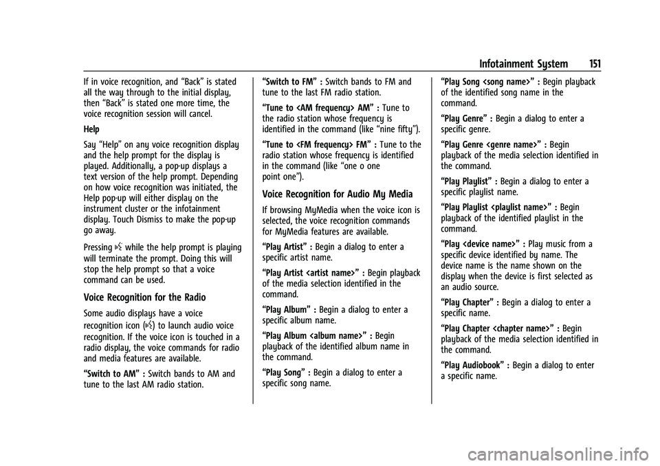 BUICK ENVISION 2021 Owners Manual Buick E2UB-N Owner Manual (GMNA-Localizing-U.S./Canada/Mexico-
14583509) - 2021 - CRC - 1/8/21
Infotainment System 151
If in voice recognition, and“Back”is stated
all the way through to the initia BUICK ENVISION 2021 Owners Manual Buick E2UB-N Owner Manual (GMNA-Localizing-U.S./Canada/Mexico-
14583509) - 2021 - CRC - 1/8/21
Infotainment System 151
If in voice recognition, and“Back”is stated
all the way through to the initia