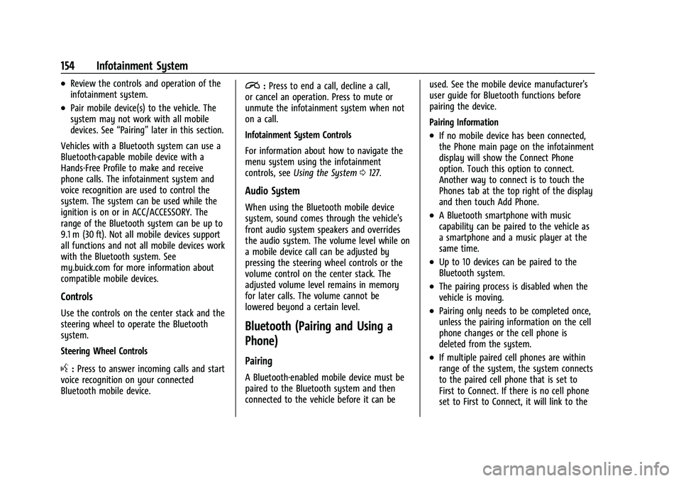 BUICK ENVISION 2021 Owners Manual Buick E2UB-N Owner Manual (GMNA-Localizing-U.S./Canada/Mexico-
14583509) - 2021 - CRC - 1/8/21
154 Infotainment System
.Review the controls and operation of the
infotainment system.
.Pair mobile devic BUICK ENVISION 2021 Owners Manual Buick E2UB-N Owner Manual (GMNA-Localizing-U.S./Canada/Mexico-
14583509) - 2021 - CRC - 1/8/21
154 Infotainment System
.Review the controls and operation of the
infotainment system.
.Pair mobile devic