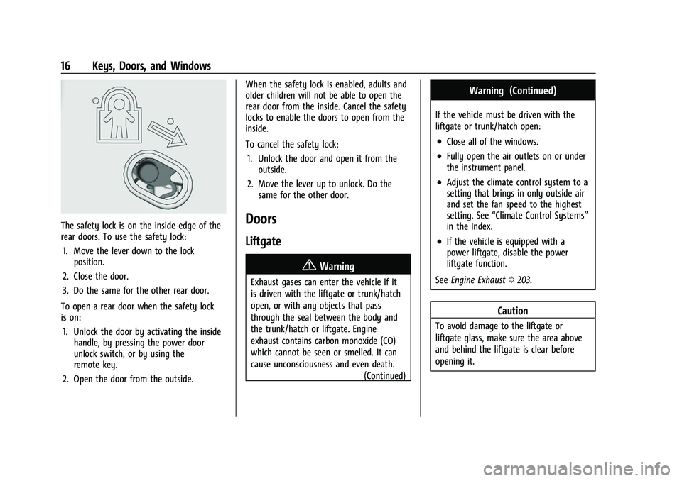 BUICK ENVISION 2021  Owners Manual Buick E2UB-N Owner Manual (GMNA-Localizing-U.S./Canada/Mexico-
14583509) - 2021 - CRC - 1/8/21
16 Keys, Doors, and Windows
The safety lock is on the inside edge of the
rear doors. To use the safety lo