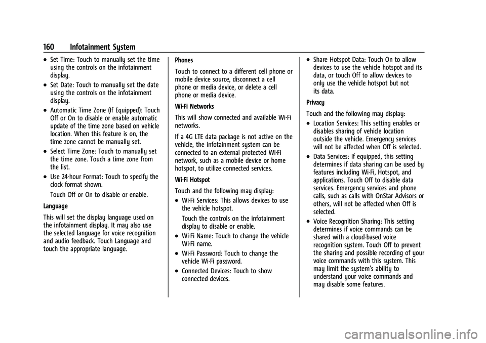 BUICK ENVISION 2021 Owners Manual Buick E2UB-N Owner Manual (GMNA-Localizing-U.S./Canada/Mexico-
14583509) - 2021 - CRC - 1/8/21
160 Infotainment System
.Set Time: Touch to manually set the time
using the controls on the infotainment
BUICK ENVISION 2021 Owners Manual Buick E2UB-N Owner Manual (GMNA-Localizing-U.S./Canada/Mexico-
14583509) - 2021 - CRC - 1/8/21
160 Infotainment System
.Set Time: Touch to manually set the time
using the controls on the infotainment
