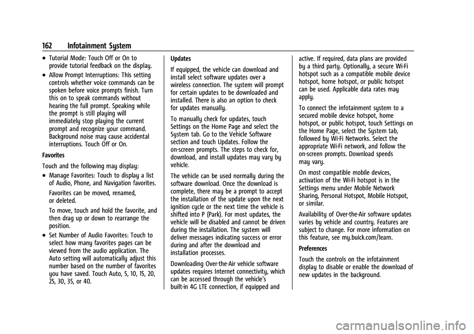 BUICK ENVISION 2021 Owners Manual Buick E2UB-N Owner Manual (GMNA-Localizing-U.S./Canada/Mexico-
14583509) - 2021 - CRC - 1/8/21
162 Infotainment System
.Tutorial Mode: Touch Off or On to
provide tutorial feedback on the display.
.All BUICK ENVISION 2021 Owners Manual Buick E2UB-N Owner Manual (GMNA-Localizing-U.S./Canada/Mexico-
14583509) - 2021 - CRC - 1/8/21
162 Infotainment System
.Tutorial Mode: Touch Off or On to
provide tutorial feedback on the display.
.All