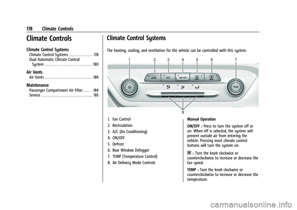 BUICK ENVISION 2021  Owners Manual Buick E2UB-N Owner Manual (GMNA-Localizing-U.S./Canada/Mexico-
14583509) - 2021 - CRC - 1/8/21
178 Climate Controls
Climate Controls
Climate Control Systems
Climate Control Systems . . . . . . . . . .